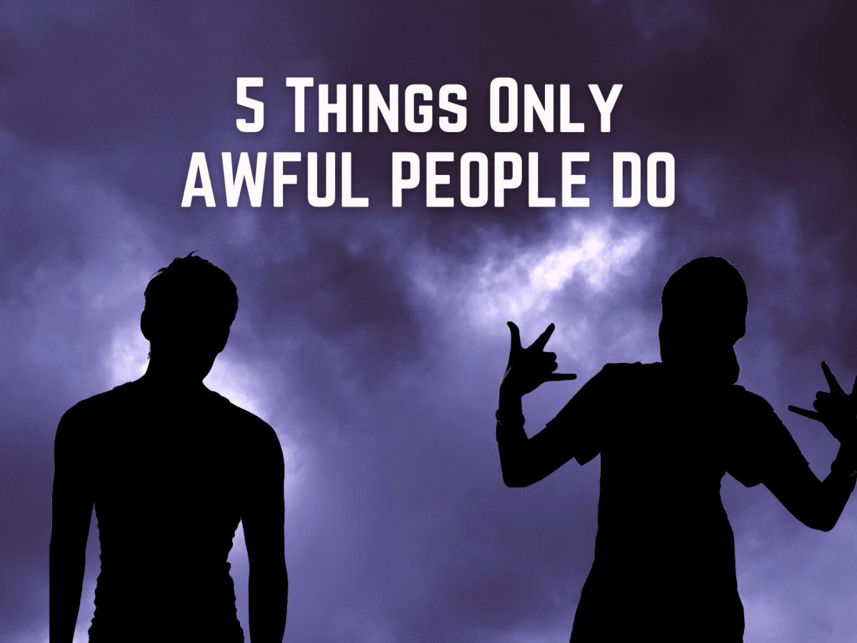 5 Things Only Awful People Do (Fact Checked By Person&nbsp;Specialists)