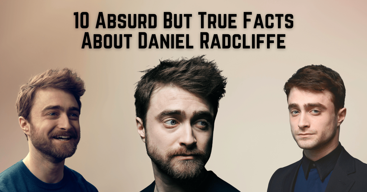 10 Absurd But True Facts About Daniel Radcliffe (You Probably Only Know&nbsp;One)